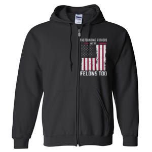 The Founding Fathers Were Felons Too Full Zip Hoodie