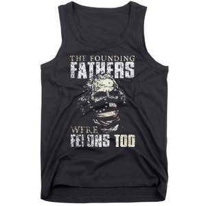 The Founding Fathers Were Felons Too Gift Tank Top