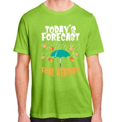 Today's Forecast Fowl Weather Meaningful Gift Meteorologist Bird Day Gift Adult ChromaSoft Performance T-Shirt