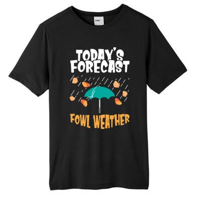 Today's Forecast Fowl Weather Meaningful Gift Meteorologist Bird Day Gift Tall Fusion ChromaSoft Performance T-Shirt