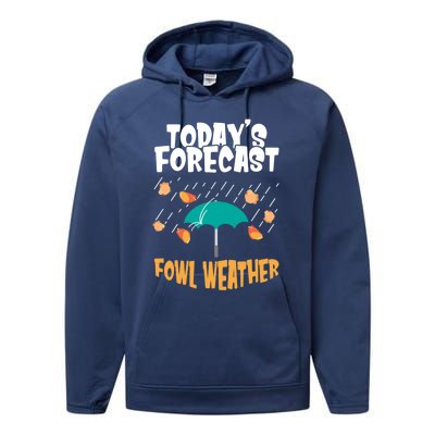 Today's Forecast Fowl Weather Meaningful Gift Meteorologist Bird Day Gift Performance Fleece Hoodie