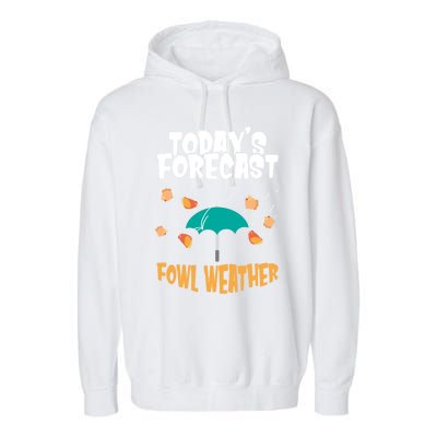 Today's Forecast Fowl Weather Meaningful Gift Meteorologist Bird Day Gift Garment-Dyed Fleece Hoodie