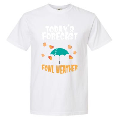 Today's Forecast Fowl Weather Meaningful Gift Meteorologist Bird Day Gift Garment-Dyed Heavyweight T-Shirt