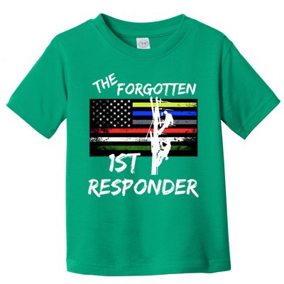 The Forgotten First Responder Tribute To Electrical Lineman Toddler T-Shirt