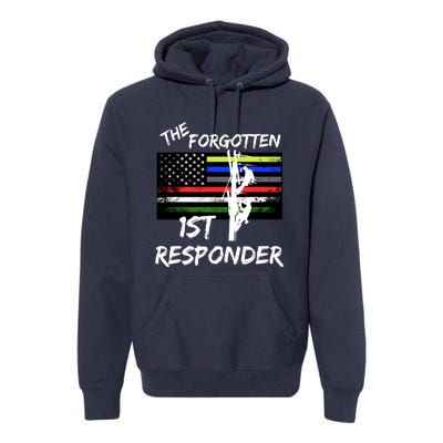 The Forgotten First Responder Tribute To Electrical Lineman Premium Hoodie