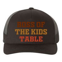 Thanksgiving Funny For Kids Boss Of The Kids Table Turkey Day Yupoong Adult 5-Panel Trucker Hat