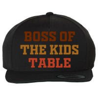 Thanksgiving Funny For Kids Boss Of The Kids Table Turkey Day Wool Snapback Cap