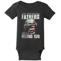 The Founding Fathers Were Felons Too Baby Bodysuit