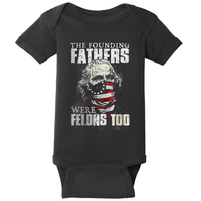 The Founding Fathers Were Felons Too Baby Bodysuit