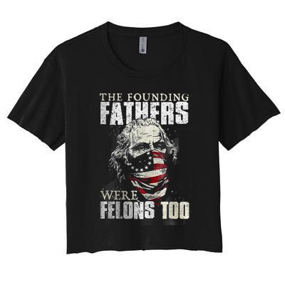 The Founding Fathers Were Felons Too Women's Crop Top Tee