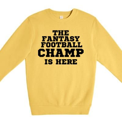 The Fantasy Football Champ Is Here, Fantasy Football Legend Premium Crewneck Sweatshirt