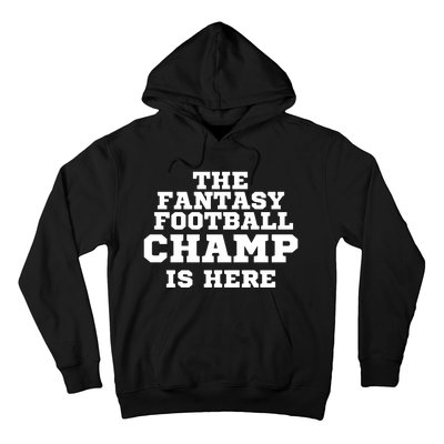 The Fantasy Football Champ Is Here, Fantasy Football Legend Hoodie