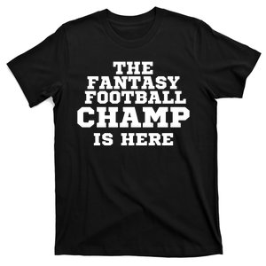 The Fantasy Football Champ Is Here, Fantasy Football Legend T-Shirt