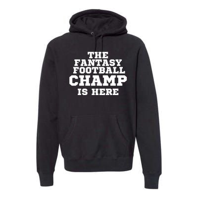 The Fantasy Football Champ Is Here, Fantasy Football Legend Premium Hoodie