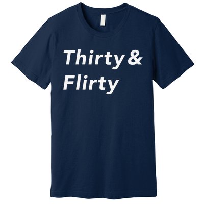 Thirty & Flirty Funny 30th Birthday Gifts 30 Years Old Premium T-Shirt