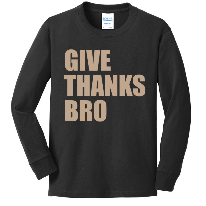 Thanksgiving For Funny Give Thanks Bro Kids Long Sleeve Shirt