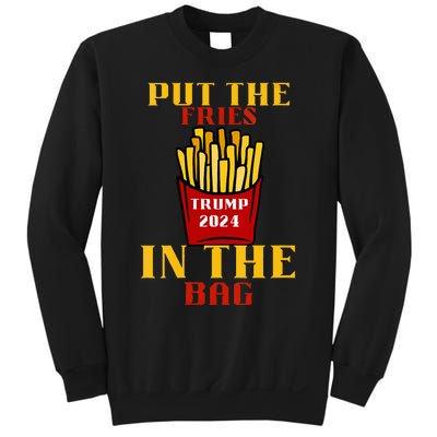 Trump Fast Food Put The Fries In The Bag 2024 Sweatshirt