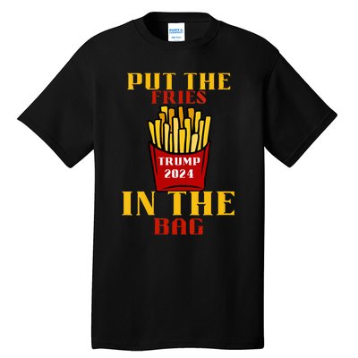 Trump Fast Food Put The Fries In The Bag 2024 Tall T-Shirt