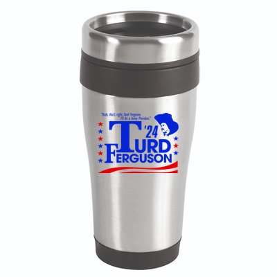Turd Ferguson For President Election 2024 16oz Travel Tumbler