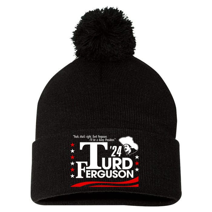 Turd Ferguson For President Election 2024 Pom Pom 12in Knit Beanie