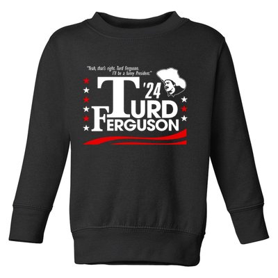 Turd Ferguson For President Election 2024 Toddler Sweatshirt
