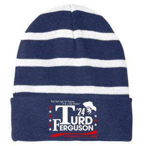 Turd Ferguson For President Election 2024 Striped Beanie with Solid Band