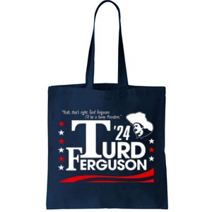 Turd Ferguson For President Election 2024 Tote Bag