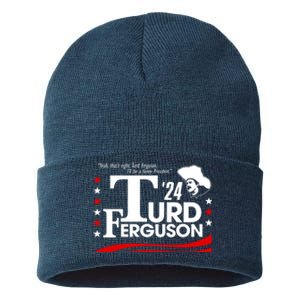 Turd Ferguson For President Election 2024 Sustainable Knit Beanie