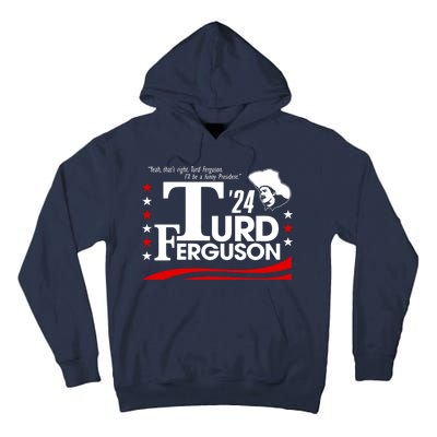 Turd Ferguson For President Election 2024 Tall Hoodie