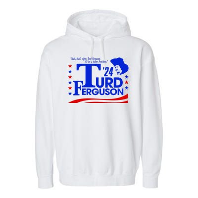 Turd Ferguson For President Election 2024 Garment-Dyed Fleece Hoodie