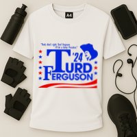 Turd Ferguson For President Election 2024 Performance Shirt