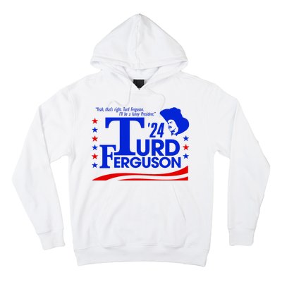 Turd Ferguson For President Election 2024 Hoodie