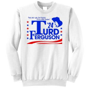 Turd Ferguson For President Election 2024 Sweatshirt