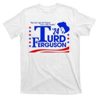 Turd Ferguson For President Election 2024 T-Shirt