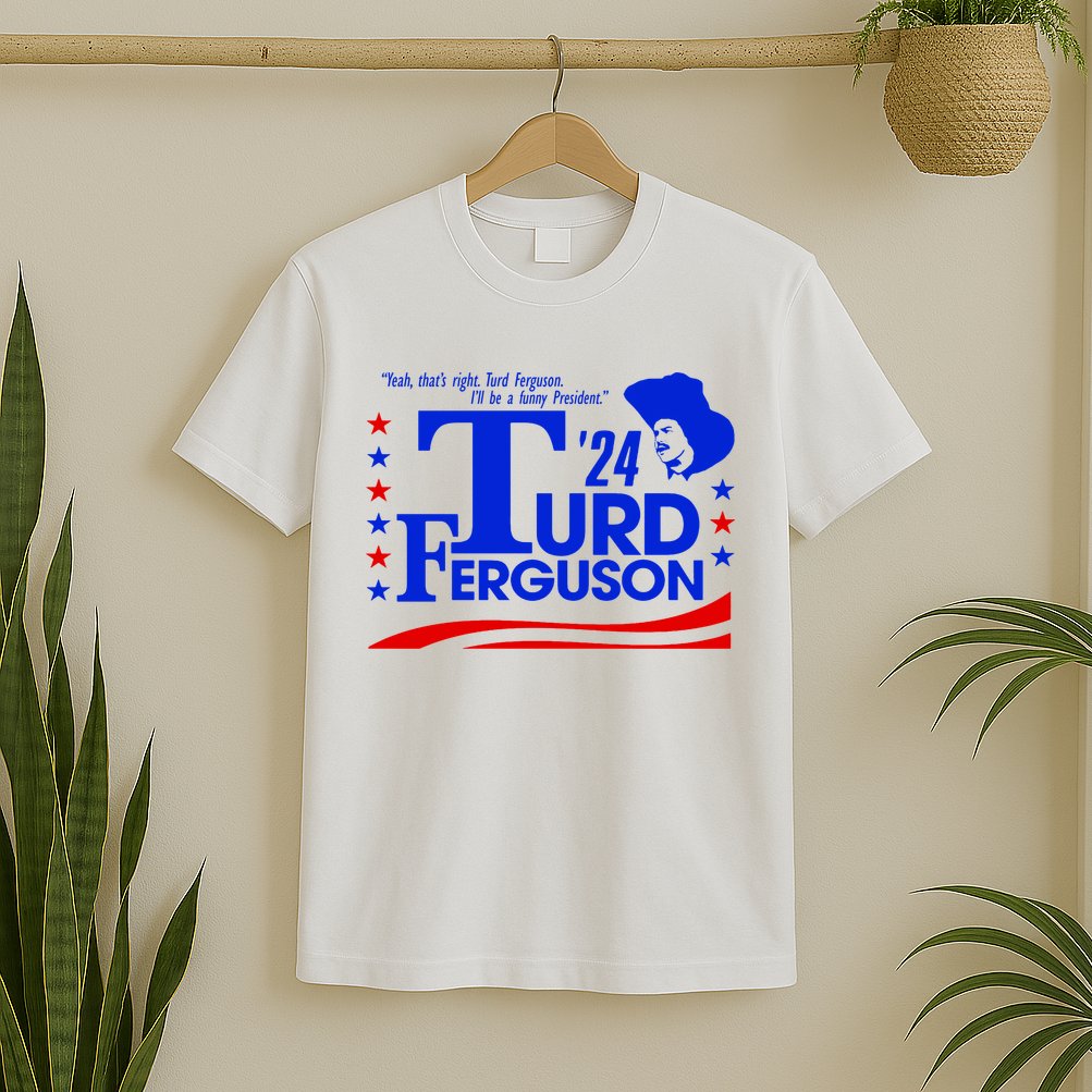 Turd Ferguson For President Election 2024 T-Shirt