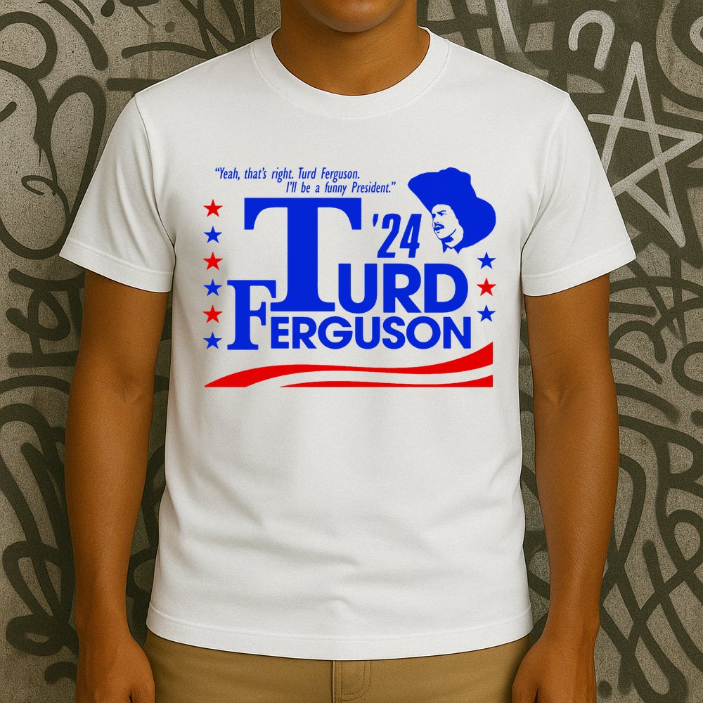 Turd Ferguson For President Election 2024 T-Shirt
