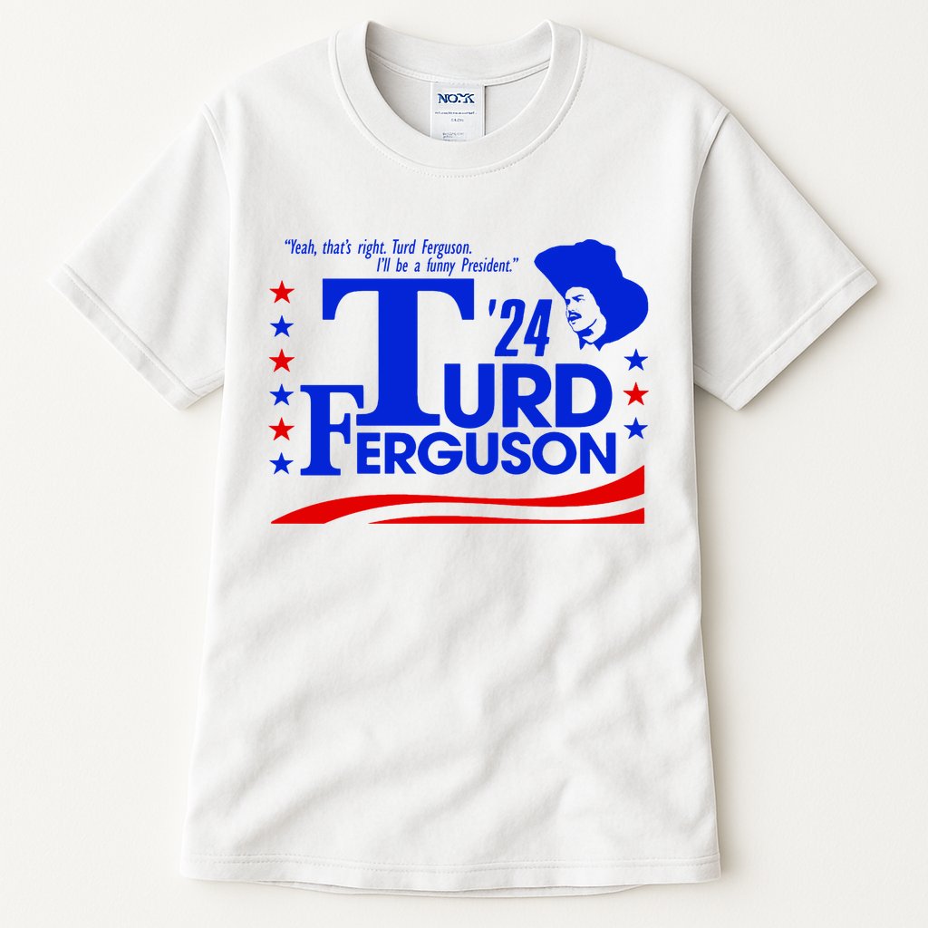 Turd Ferguson For President Election 2024 Tall T-Shirt