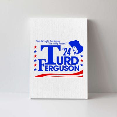 Turd Ferguson For President Election 2024 Canvas