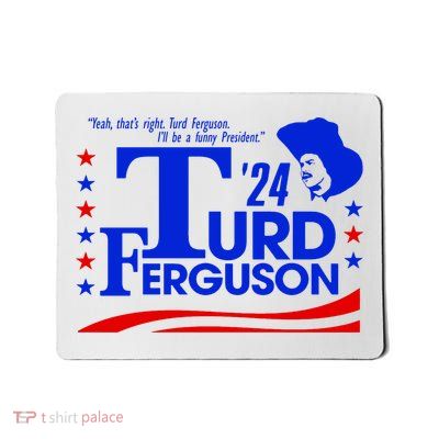 Turd Ferguson For President Election 2024 Mousepad