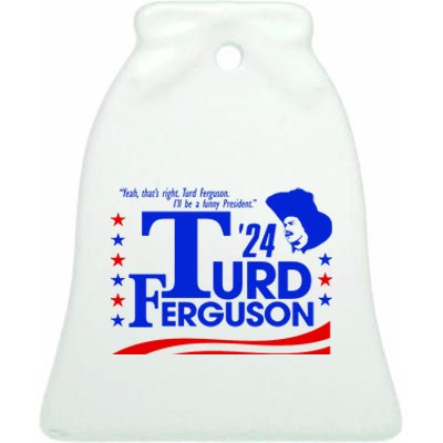 Turd Ferguson For President Election 2024 Ceramic Bell Ornament