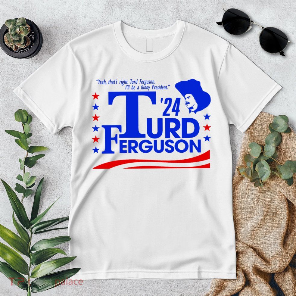 Turd Ferguson For President Election 2024 Premium T-Shirt