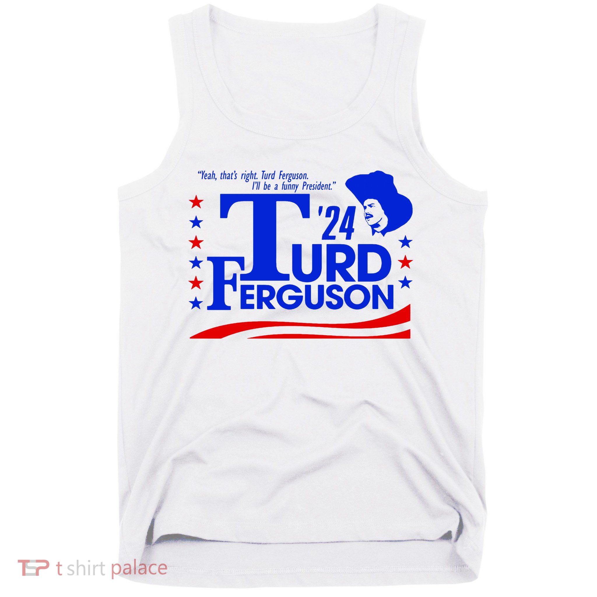 Turd Ferguson For President Election 2024 Tank Top