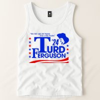 Turd Ferguson For President Election 2024 Tank Top