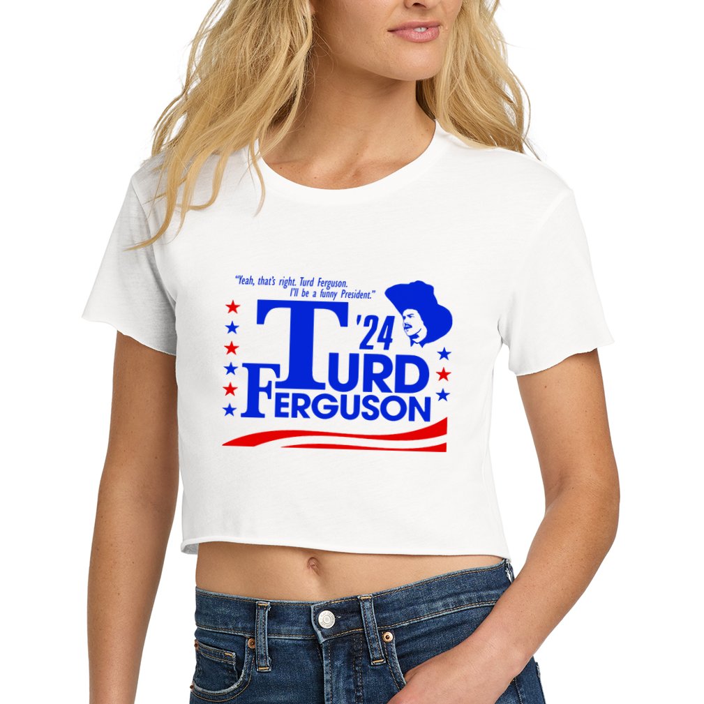 Turd Ferguson For President Election 2024 Women's Crop Top Tee