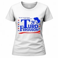 Turd Ferguson For President Election 2024 Women's T-Shirt