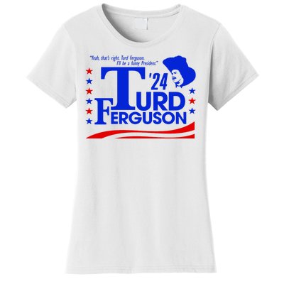 Turd Ferguson For President Election 2024 Women's T-Shirt