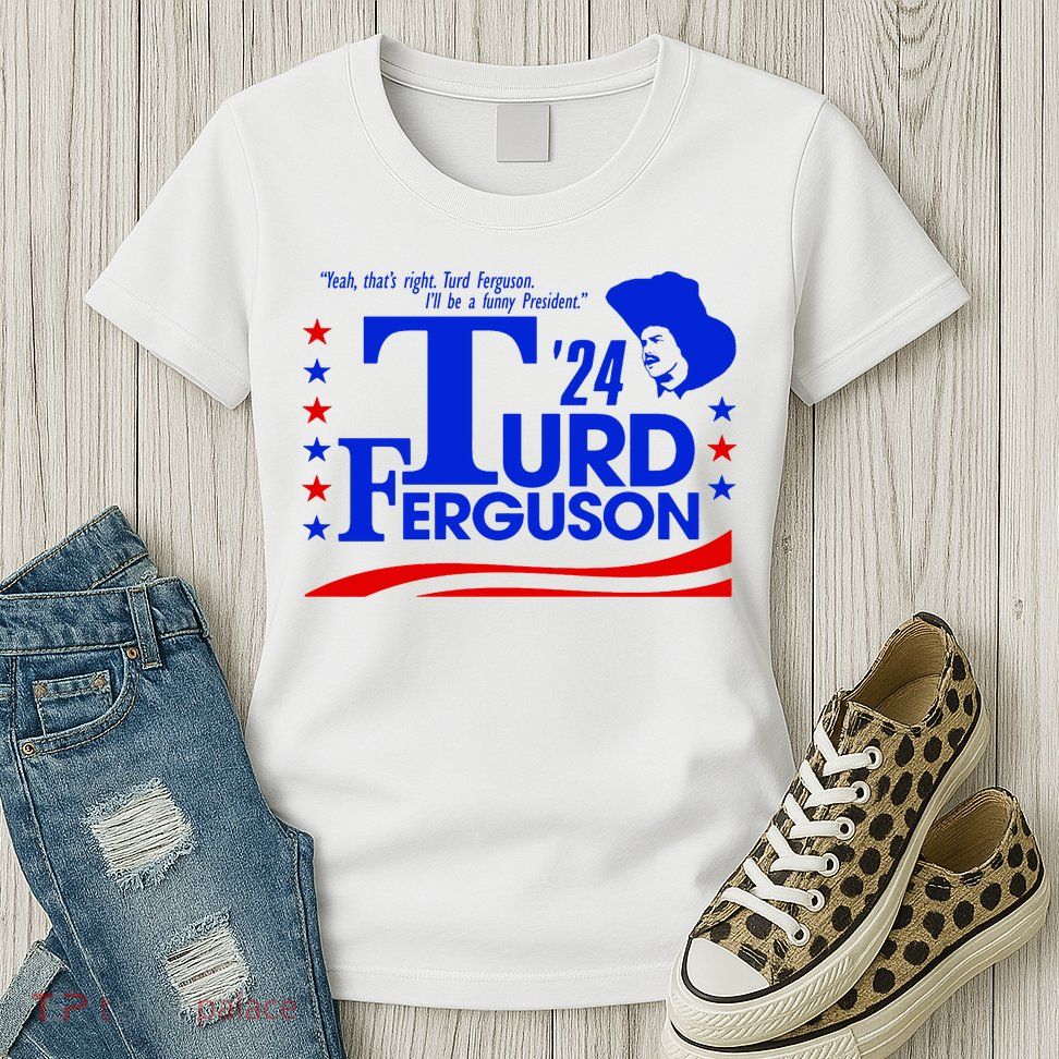 Turd Ferguson For President Election 2024 Womens T-Shirt