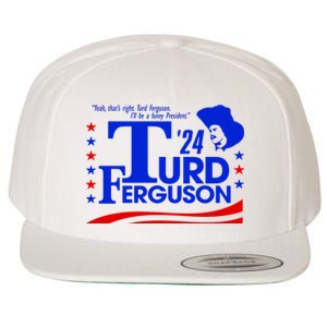 Turd Ferguson For President Election 2024 Wool Snapback Cap