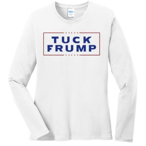 Tuck Frump Funny Anti Trump Ladies Long Sleeve Shirt