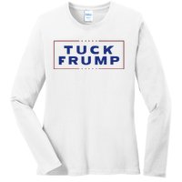 Tuck Frump Funny Anti Trump Ladies Long Sleeve Shirt